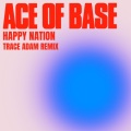 Happy Nation (Trace Adam Remix)