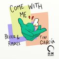 Belier & Ribass、Tini Garcia - Come with Me