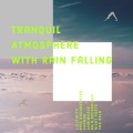Lullfinity、Rain Recordings、Epic Soundscapes、Vas Bela、Shaman、Ambiworld、Night Poets - Tranquil Atmosphere with Rain Falling
