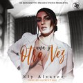 Ely Alvarez - Una Y Otra Vez
