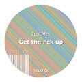 JustMe. - Get the Fck Up