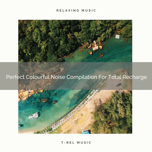 Perfect Colourful Noise Compilation For Total Recharge