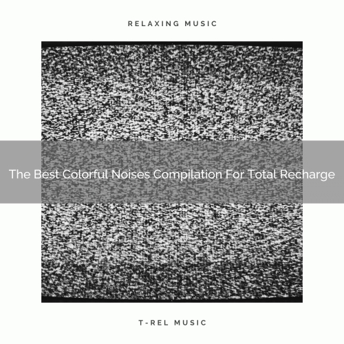 The Best Colorful Noises Compilation For Total Recharge