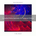 White Noise Healing Power - Compiled Noise Specially For Personal Chillout