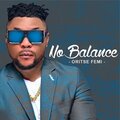 Oritse Femi - No Balance