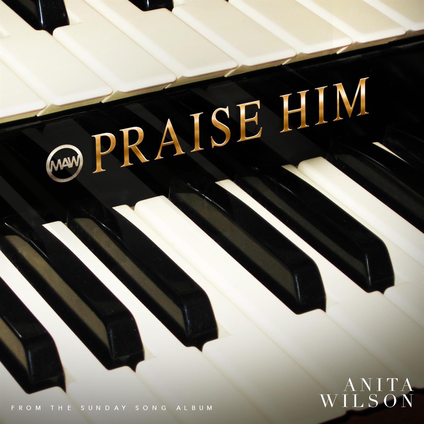 Anita Wilson - Praise Him