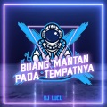 Buang Mantan Pada Tempatnya