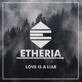 Etheria - Love Is a Liar