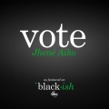 Vote (as featured on ABC's black-ish)