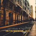 Lazy Hours in the City – Instrumental Jazz