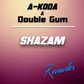 A-KODA、Double Gum - Shazam (Remaster)
