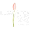 Ilusão À Toa - Mauro Senise Toca Johnny Alf