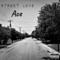 Ace - Street Love (Explicit)