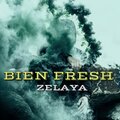 ZELAYA - Bien Fresh (Explicit)