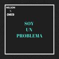 nelson、Checo - Soy Un Problema