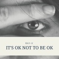 Ray-X - OK Not To Be OK