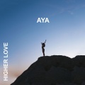 Aya - Higher Love