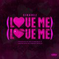 Love Me Love Me (Explicit)