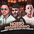 MC Gui Andrade、MC Daninho、Dadá Boladão - Nosso Segredinho (Explicit)