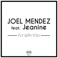 Jeanine、Joel Mendez - Fly With You (feat. Jeanine)(Electro Mix)