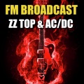 FM Broadcast ZZ Top & AC/DC