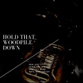 Hold That Woodpile Down