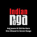 Fayyaz Hashmi、Vinod Krishnan、Apoorva Deshpande、Indianraga、Farida Khanum - Aaj Jaane Ki Zid Na Karo - Tala Rupak
