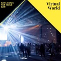 Virtual World - Bass Music For Home Bar