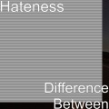 Hateness - Difference Between