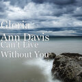 Gloria Ann Davis - Can't Live Without You