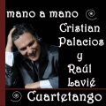 Cristian Palacios、Raúl Lavié - Mano a Mano (Cuartetango)