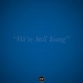 We're Still Young