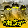 DJ Miller、DJ TITÍ OFICIAL、Dj Bruninho Pzs - Mega Geração Do Mandela (Explicit)
