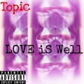 Topic - Love iS Well (Explicit)