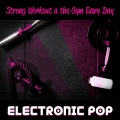 Strong Workout a the Gym Every Day – Electronic Pop
