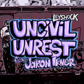 Jaron Ikner、Leyshock - Uncivil Unrest