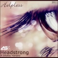 Headstrong - Helpless 2011 (完整版|Aurosonic Euphoric Dub Mix)