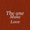 The One - Make Love