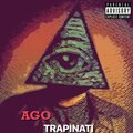 Ago - TRAPINATI (Explicit)