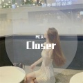 Closer