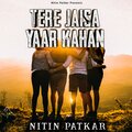 Nitin Patkar、Suyash Patkar、Ashish Patil - Tere Jaisa Yaar Kahan