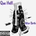 Que Heff - After Birth (Explicit)