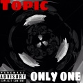 Topic - Only One (Explicit)