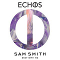 Echos、Sam Smith - Stay With Me (Echos Remix)