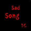 Tg - Sad Song