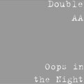 Double AA - Oops in the Night