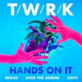 Migos、Sage the Gemini、TWRK、Sayyi - Hands On It