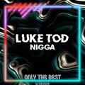 LUKE TOD - Nigga (LUKETOD&Ripari&CravaliMix)