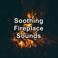 Soothing Fireplace Sounds