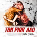 Nitin Patkar、Suyash Patkar - Toh Phir Aao